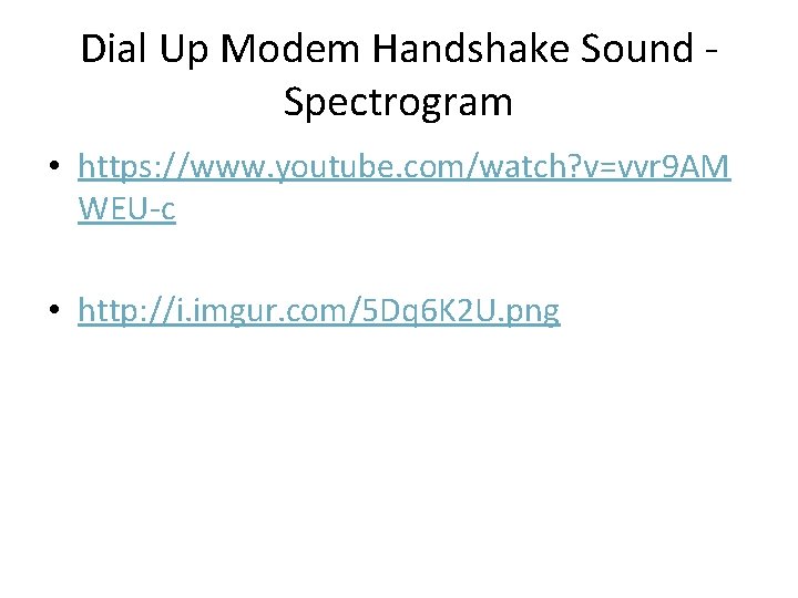 Dial Up Modem Handshake Sound - Spectrogram • https: //www. youtube. com/watch? v=vvr 9