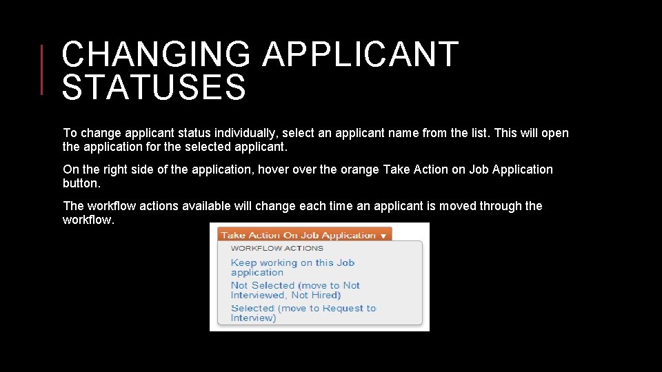 CHANGING APPLICANT STATUSES To change applicant status individually, select an applicant name from the