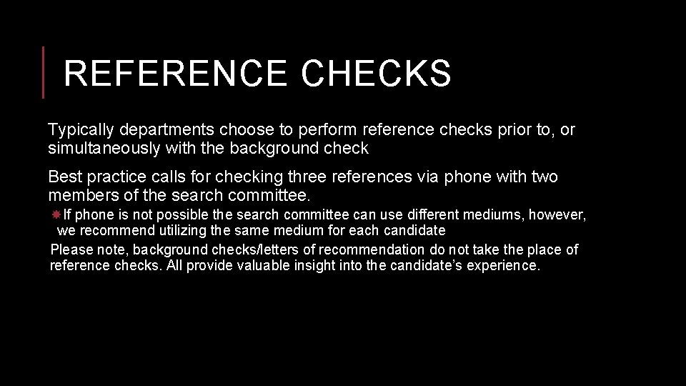 REFERENCE CHECKS Typically departments choose to perform reference checks prior to, or simultaneously with
