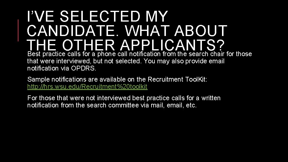 I’VE SELECTED MY CANDIDATE. WHAT ABOUT THE OTHER APPLICANTS? Best practice calls for a