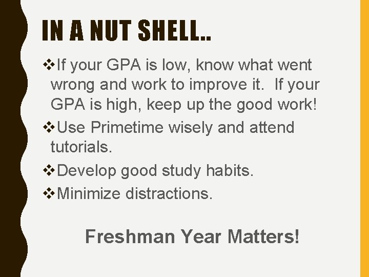 IN A NUT SHELL. . v. If your GPA is low, know what went