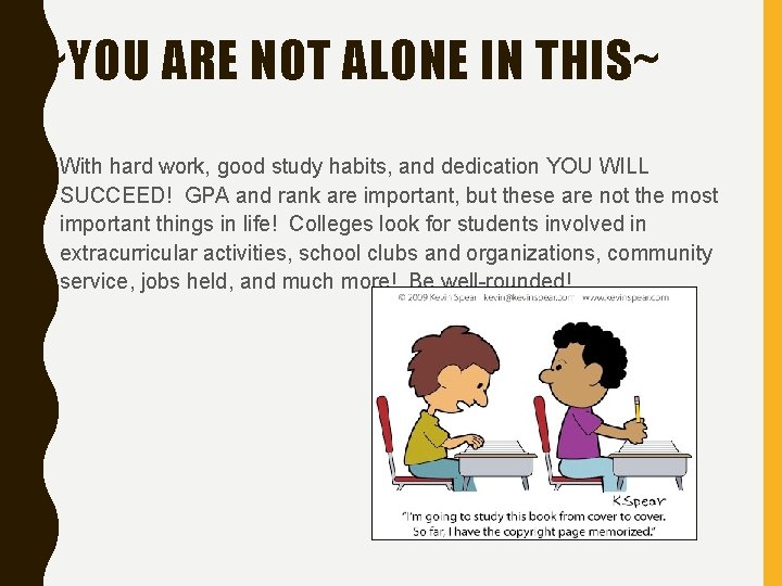 ~YOU ARE NOT ALONE IN THIS~ • With hard work, good study habits, and
