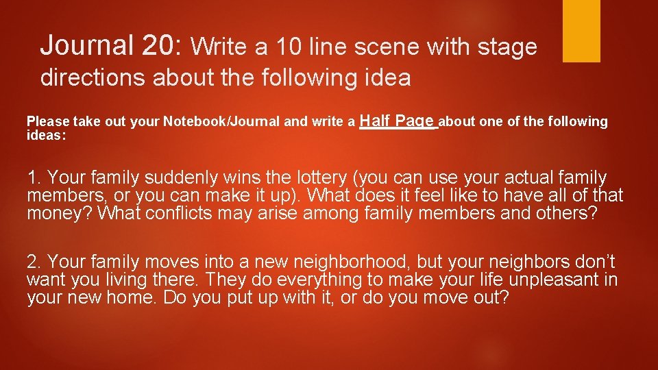 Journal 20: Write a 10 line scene with stage directions about the following idea Journal 20: Write a 10 line scene with stage directions about the following idea
