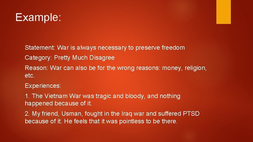 Example: Statement: War is always necessary to preserve freedom Category: Pretty Much Disagree Reason: Example: Statement: War is always necessary to preserve freedom Category: Pretty Much Disagree Reason:
