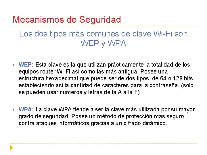 Mecanismos de Seguridad Los dos tipos más comunes de clave Wi-Fi son WEP y