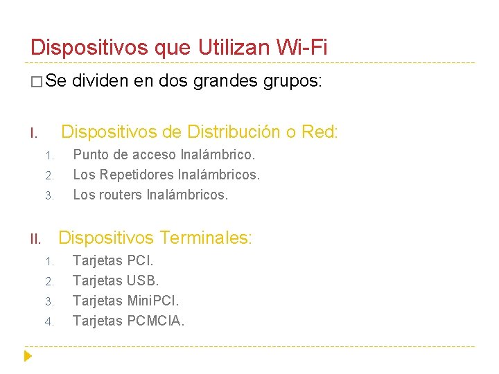 Dispositivos que Utilizan Wi-Fi � Se dividen en dos grandes grupos: Dispositivos de Distribución