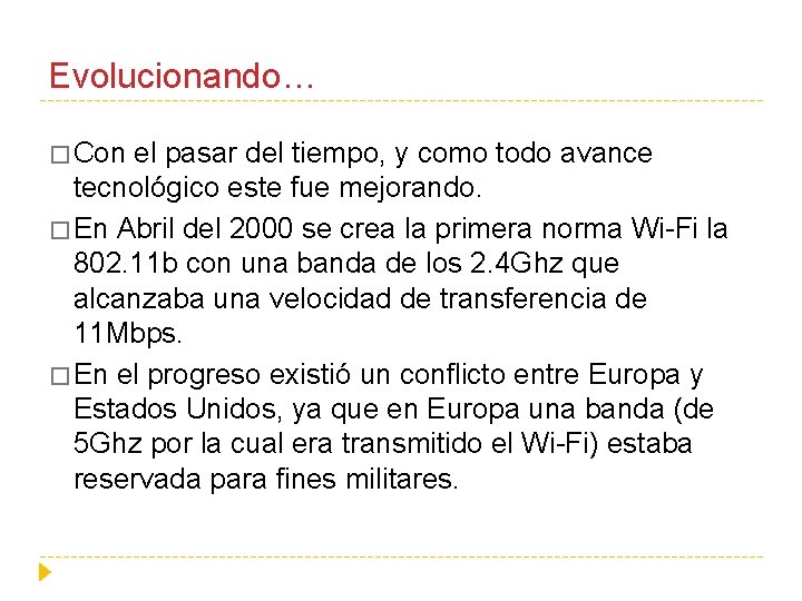 Evolucionando… � Con el pasar del tiempo, y como todo avance tecnológico este fue