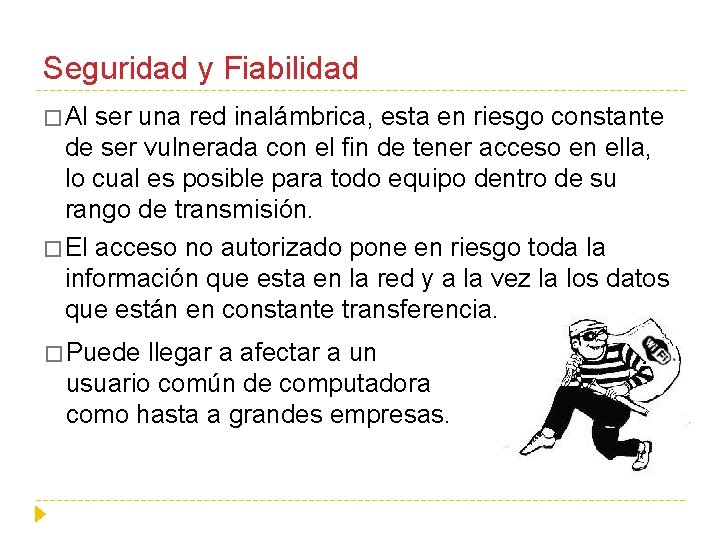 Seguridad y Fiabilidad � Al ser una red inalámbrica, esta en riesgo constante de