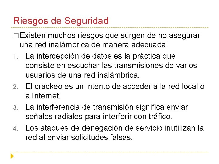 Riesgos de Seguridad � Existen muchos riesgos que surgen de no asegurar una red