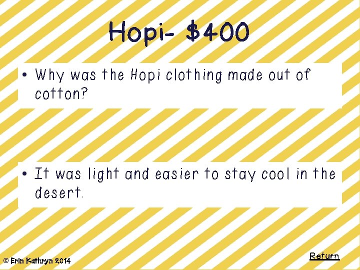 Hopi- $400 • Why was the Hopi clothing made out of cotton? • It