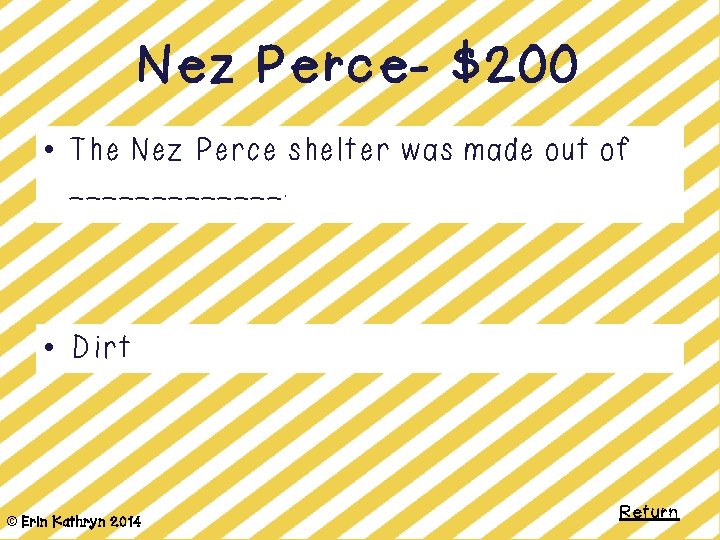 Nez Perce- $200 • The Nez Perce shelter was made out of _______. •