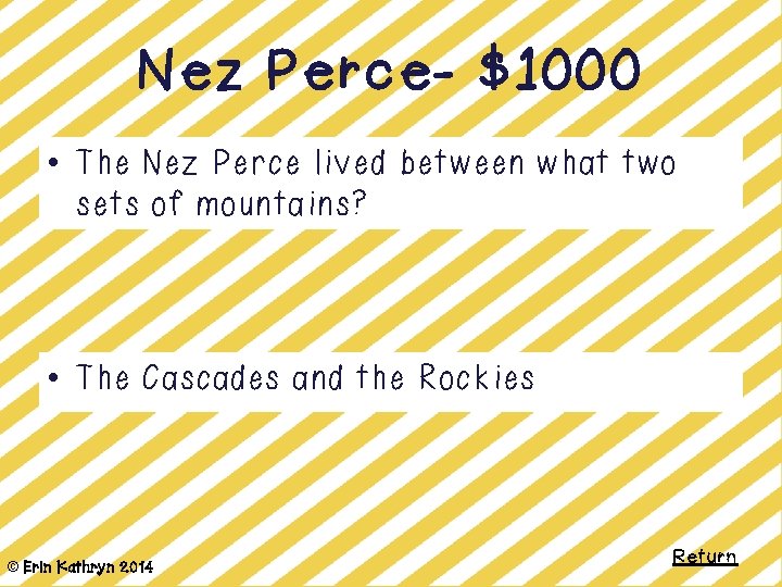 Nez Perce- $1000 • The Nez Perce lived between what two sets of mountains?