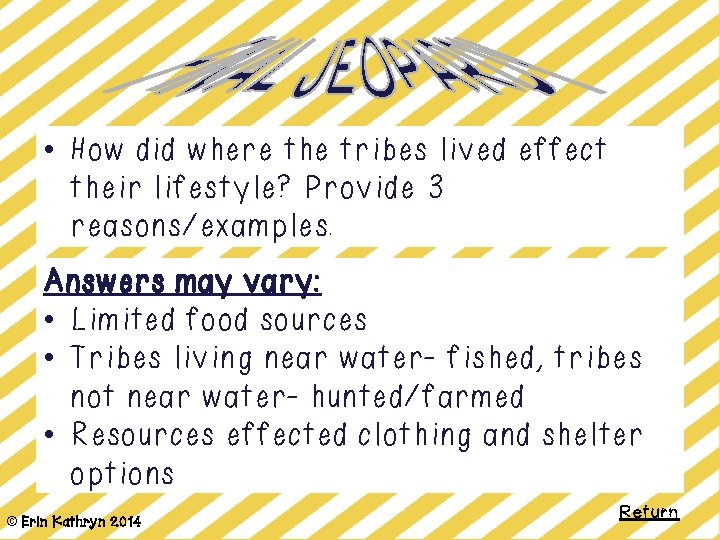  • How did where the tribes lived effect their lifestyle? Provide 3 reasons/examples.