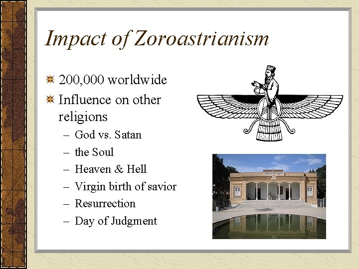 Impact of Zoroastrianism 200, 000 worldwide Influence on other religions – – – God