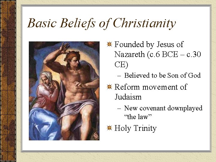 Basic Beliefs of Christianity Founded by Jesus of Nazareth (c. 6 BCE – c.