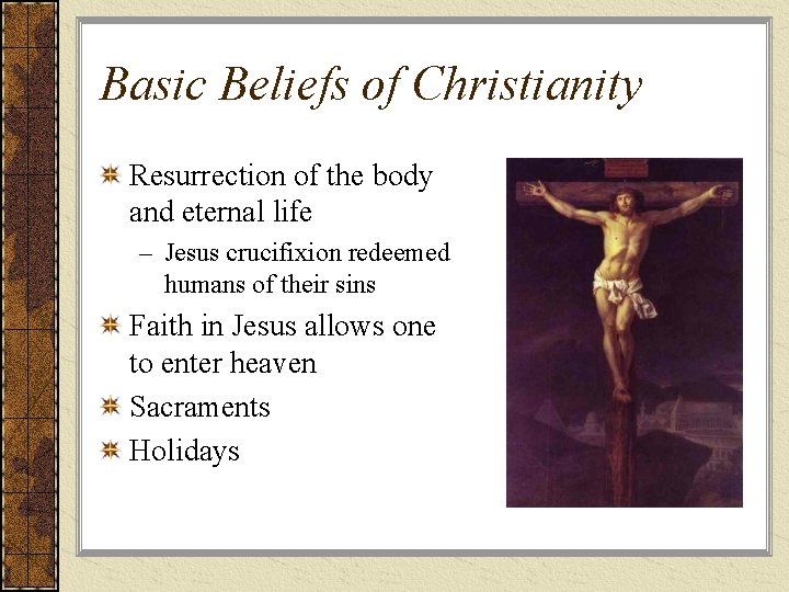 Basic Beliefs of Christianity Resurrection of the body and eternal life – Jesus crucifixion