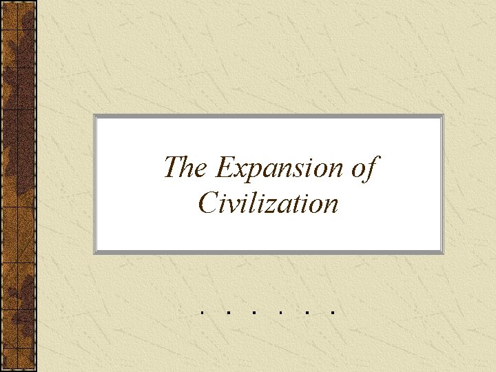 The Expansion of Civilization 