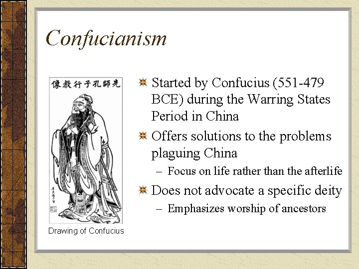 Confucianism Started by Confucius (551 -479 BCE) during the Warring States Period in China