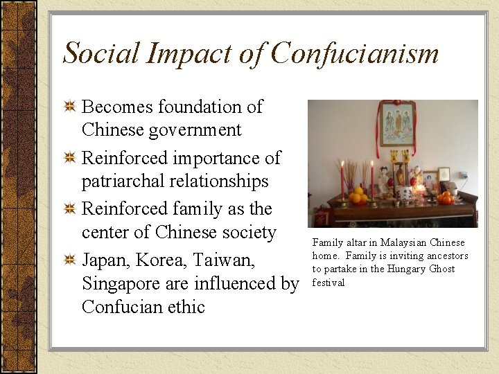 Social Impact of Confucianism Becomes foundation of Chinese government Reinforced importance of patriarchal relationships