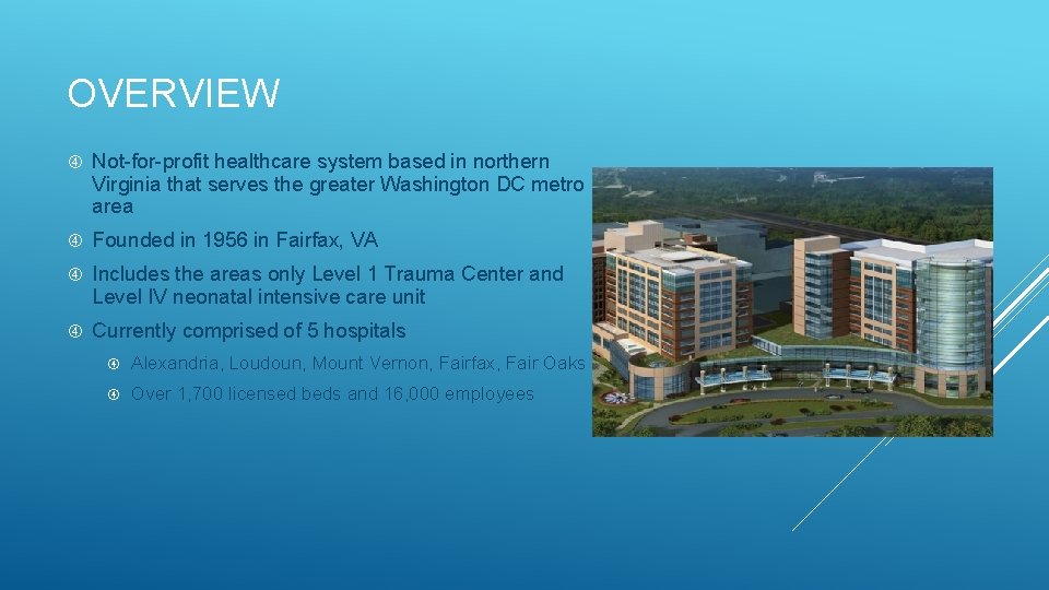 OVERVIEW Not-for-profit healthcare system based in northern Virginia that serves the greater Washington DC
