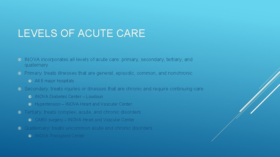 LEVELS OF ACUTE CARE INOVA incorporates all levels of acute care: primary, secondary, tertiary,