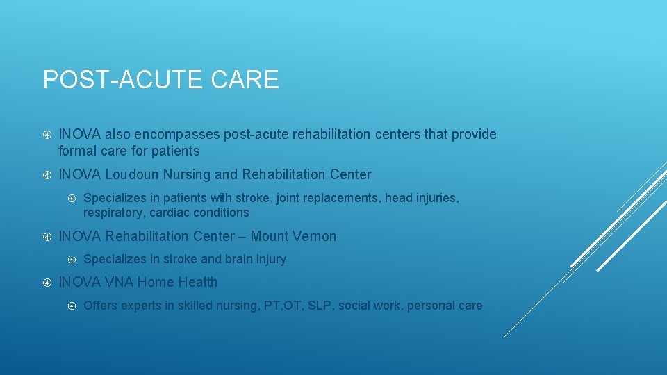 POST-ACUTE CARE INOVA also encompasses post-acute rehabilitation centers that provide formal care for patients