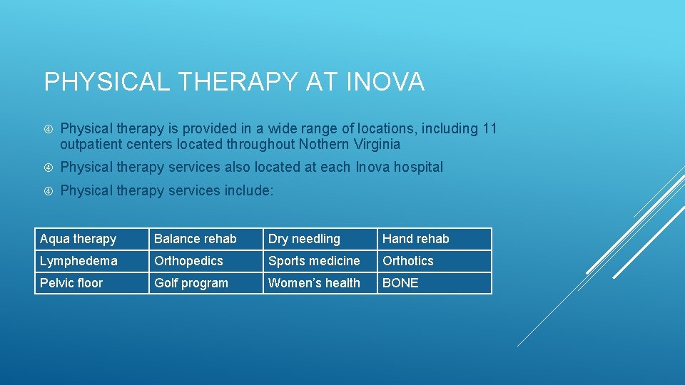 PHYSICAL THERAPY AT INOVA Physical therapy is provided in a wide range of locations,