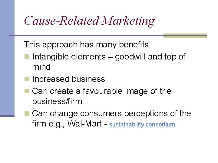 Cause-Related Marketing This approach has many benefits: n Intangible elements – goodwill and top