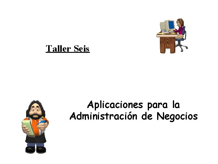 Taller Seis Aplicaciones para la Administración de Negocios 