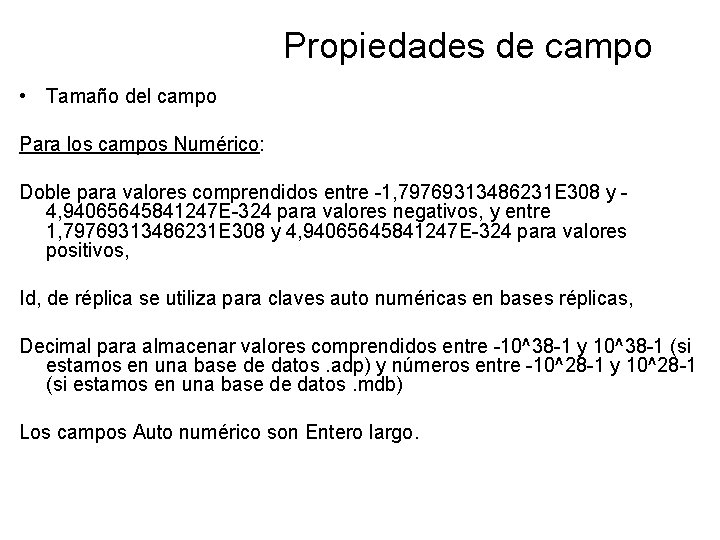 Propiedades de campo • Tamaño del campo Para los campos Numérico: Doble para valores