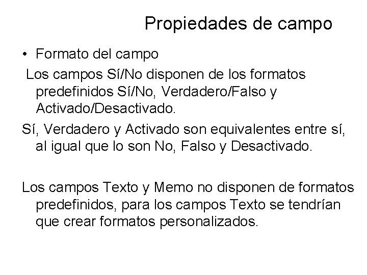 Propiedades de campo • Formato del campo Los campos Sí/No disponen de los formatos