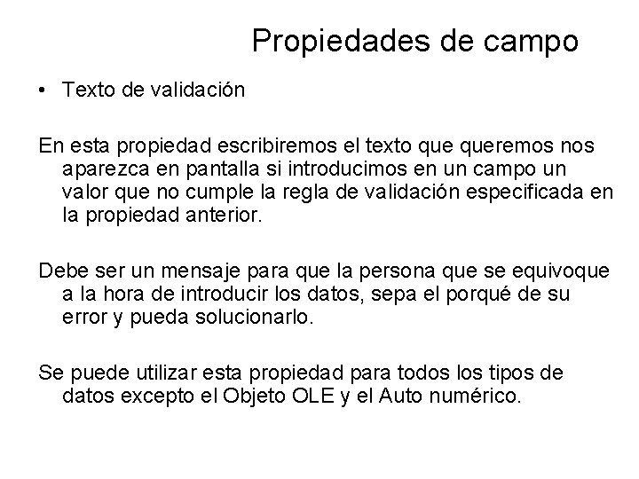 Propiedades de campo • Texto de validación En esta propiedad escribiremos el texto queremos