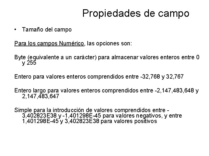 Propiedades de campo • Tamaño del campo Para los campos Numérico, las opciones son: