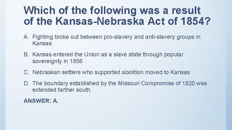 Which of the following was a result of the Kansas-Nebraska Act of 1854? A.