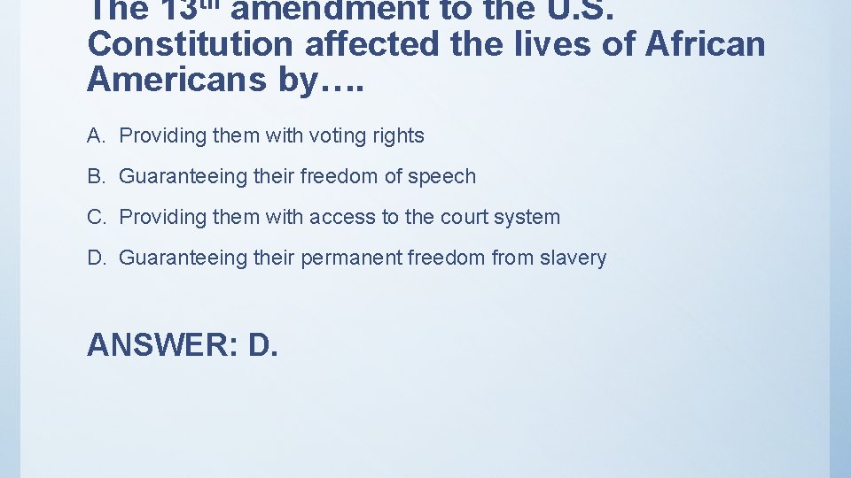 The 13 th amendment to the U. S. Constitution affected the lives of African