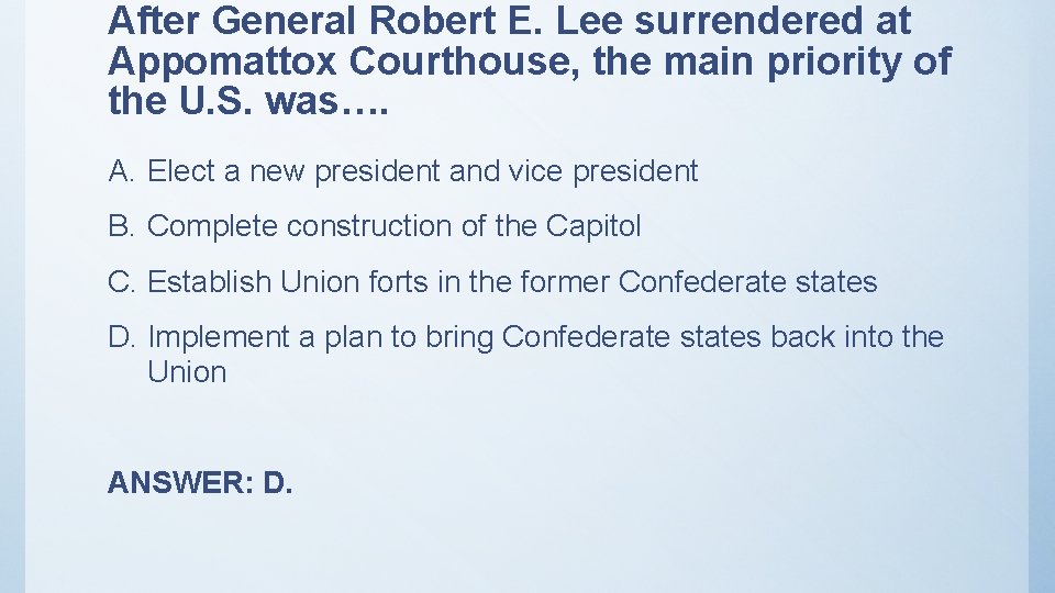 After General Robert E. Lee surrendered at Appomattox Courthouse, the main priority of the