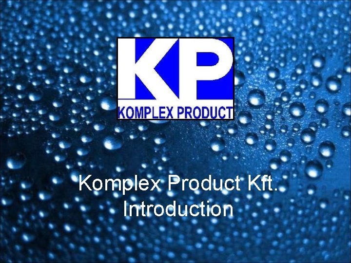 Komplex Product Kft. Introduction 
