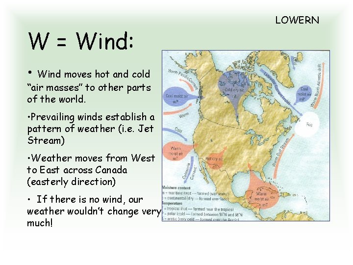 W = Wind: • Wind moves hot and cold “air masses” to other parts