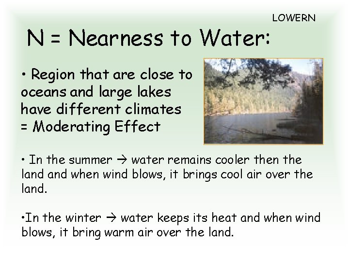N = Nearness to Water: LOWERN • Region that are close to oceans and