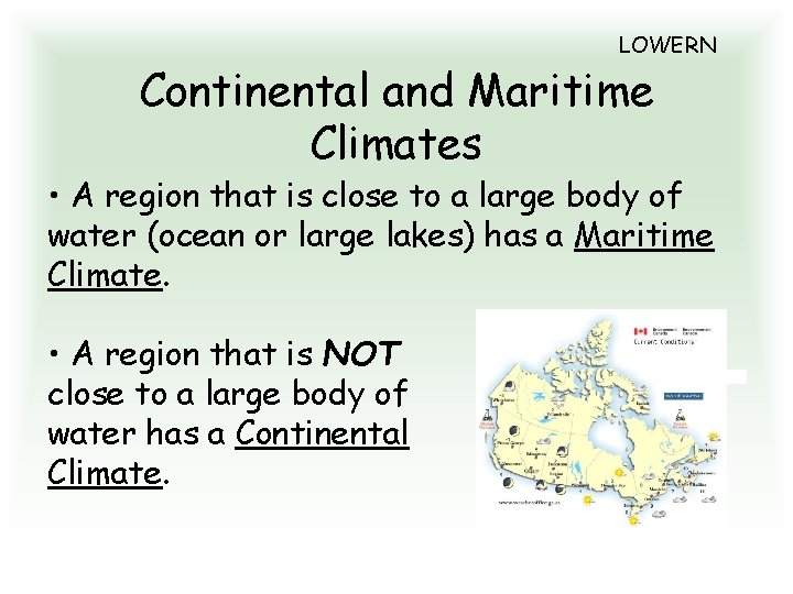 LOWERN Continental and Maritime Climates • A region that is close to a large