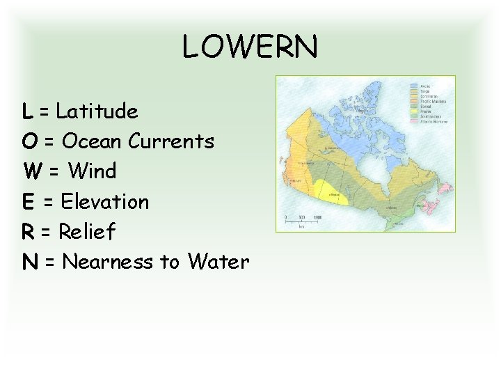 LOWERN L = Latitude O = Ocean Currents W = Wind E = Elevation
