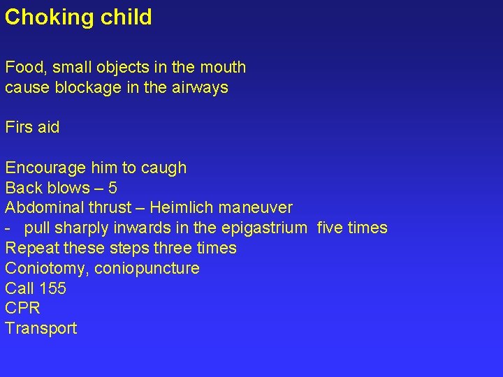Choking child Food, small objects in the mouth cause blockage in the airways Firs