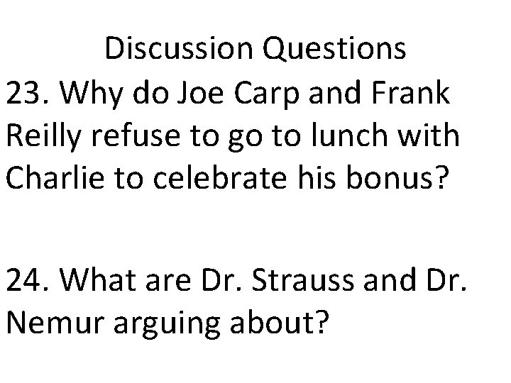 Discussion Questions 23. Why do Joe Carp and Frank Reilly refuse to go to