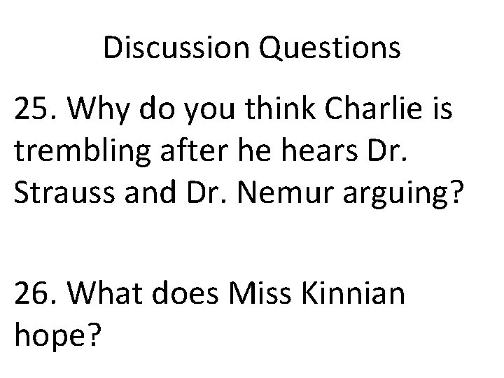 Discussion Questions 25. Why do you think Charlie is trembling after he hears Dr.