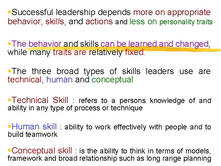 §Successful leadership depends more on appropriate behavior, skills, and actions and less on personality