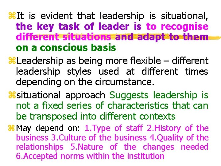 z. It is evident that leadership is situational, the key task of leader is