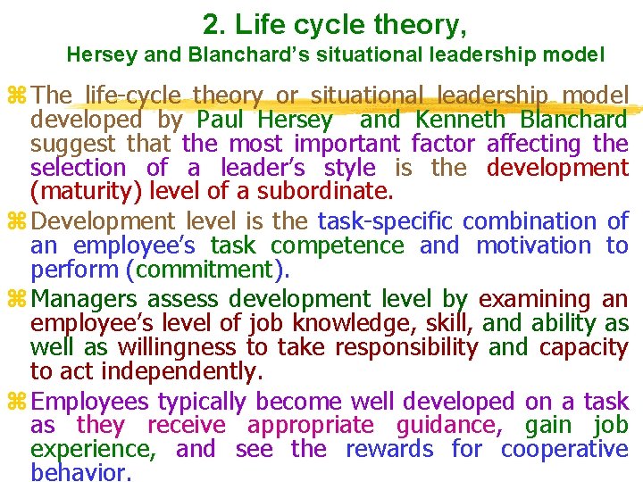 2. Life cycle theory, Hersey and Blanchard’s situational leadership model z The life-cycle theory