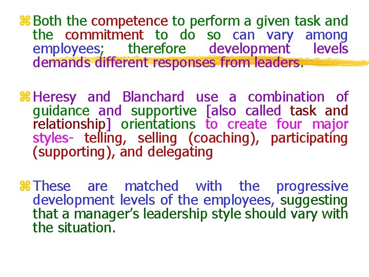 z Both the competence to perform a given task and the commitment to do