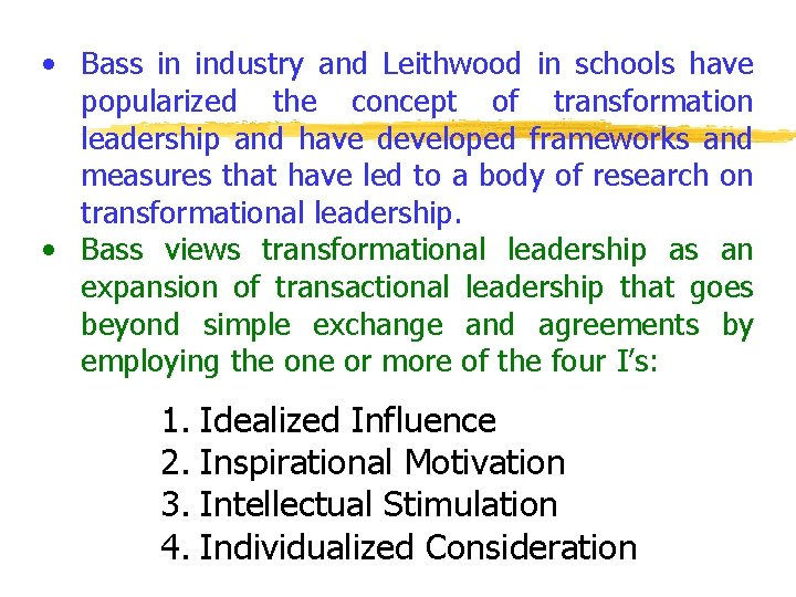  • Bass in industry and Leithwood in schools have popularized the concept of