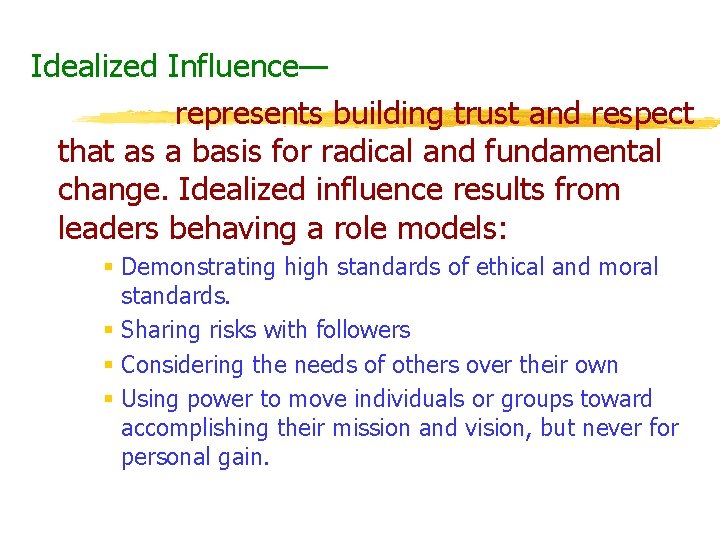 Idealized Influence— represents building trust and respect that as a basis for radical and